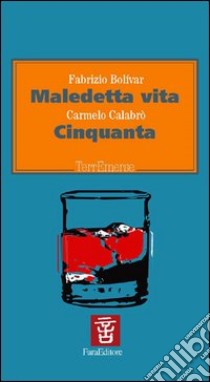 Maledetta vita-Cinquanta libro di Bolivar Fabrizio; Calabrò Carmelo