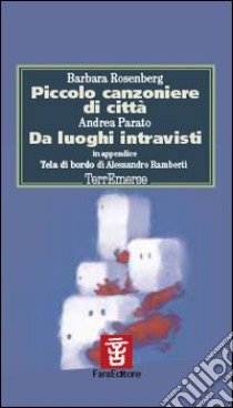 Piccolo canzoniere di città-Da luoghi intravisti libro di Roseberg Barbara; Parato Andrea