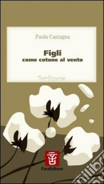 Figli. Come cotone al vento libro di Castagna Paola