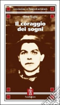 Il coraggio dei sogni libro di Righi Zina