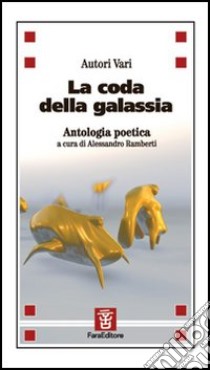 La coda della galassia. Antologia poetica libro di Ramberti A. (cur.)