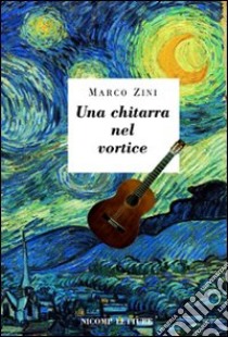 Una chitarra nel vortice libro di Zini Marco