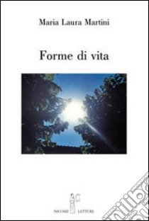 Forme di vita libro di Martini Maria Laura