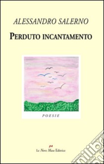 Perduto incantamento libro di Salerno Alessandro