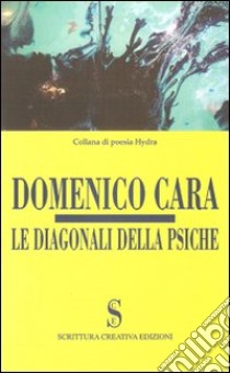 Le diagonali della psiche libro di Cara Domenico