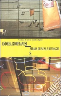 Strada di pausa e di viaggio libro di Rompianesi Andrea