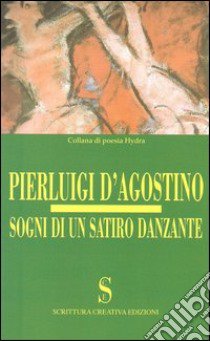 Sogni di un satiro danzante libro di D'Agostino Pierluigi