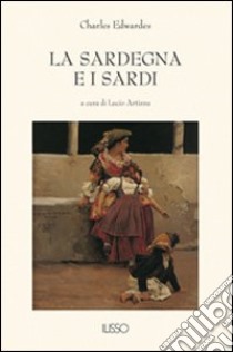 La Sardegna e i sardi libro di Edwardes Charles; Artizzu L. (cur.)