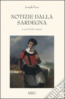 Notizie dalla Sardegna libro di Fuos Joseph; Angioni G. (cur.)