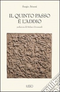 Il quinto passo è l'addio libro di Atzeni Sergio