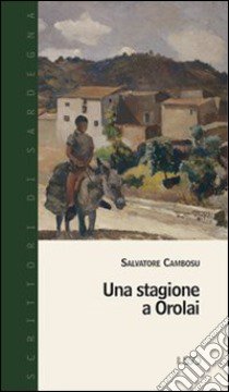 Una stagione a Orolai libro di Cambosu Salvatore