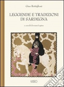 Leggende e tradizioni di Sardegna libro di Bottiglioni Gino; Lupinu G. (cur.)