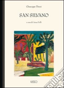 San Silvano libro di Dessì Giuseppe; Dolfi A. (cur.)