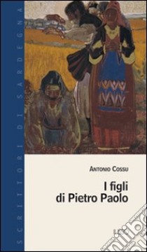 I figli di Pietro Paolo libro di Cossu A.