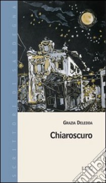 Chiaroscuro libro di Deledda Grazia