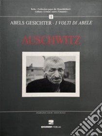 Auschwitz. I volti di Abele. Ediz. italiana e tedesca libro di Museo di Auschwitz (cur.); Zambon G. (cur.)