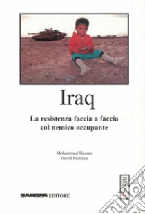 Iraq. La resistenza faccia a faccia col nemico occupante libro di Hassan Mohammed; Pestieau David