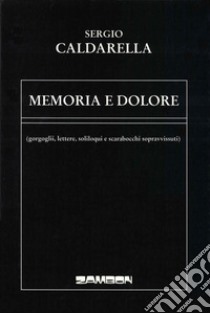 Memoria e dolore libro di Caldarella Sergio