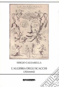 L'algebra degli scacchi (aforemi) libro di Caldarella Sergio