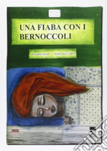 Una fiaba con i bernoccoli libro di Gelmi Giovanna; Minella P. (cur.)