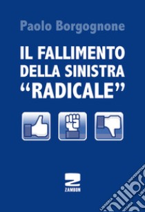 Il fallimento della sinistra «radicale» libro di Borgognone Paolo