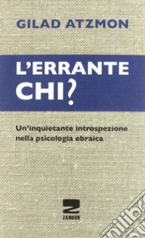 L'errante chi? Un'inquietante introspezione nella psicologia ebraica libro di Atzmon Gilad