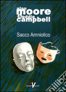 Sacco amniotico libro di Moore Alan; Campbell Eddie