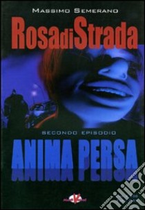 Rosa di strada. Vol. 2: Anima persa libro di Semerano Massimo