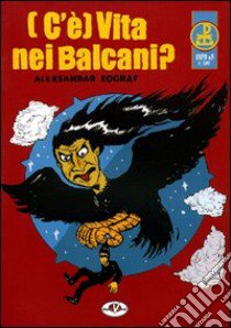 (C'è) vita nei Balcani? Expo. Vol. 3 libro di Zograf Aleksandar