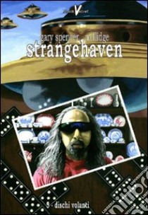 Strangehaven. Vol. 5: Dischi volanti libro di Millidge Gary S.; Smoky Man (cur.); Martini O. (cur.)