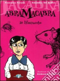 Abramacabra. 20 filastrocche libro di Faruolo Francesca; Del Medico Emanuele