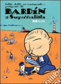 Bardín il Superrealista libro di Max