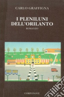 I pleniluni dell'Orilanto libro di Graffigna Carlo