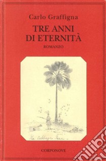 Tre anni di eternità libro di Graffigna Carlo