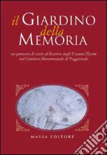 Il giardino della memoria. Un percorso di visita al recinto degli uomini illustri nel cimitero monumentale di Poggioreale libro di Palazzolo Olivares Claudia