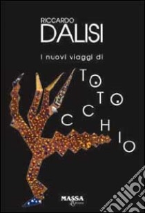 I nuovi viaggi di Totocchio libro di Dalisi Riccardo