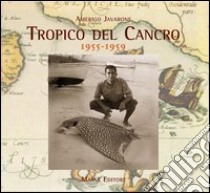 Tropico del cancro (1955-1959) libro di Javarone Amerigo