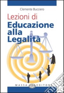 Lezioni di educazione alla legalità libro di Bucciero Clemente; Marino G. (cur.)