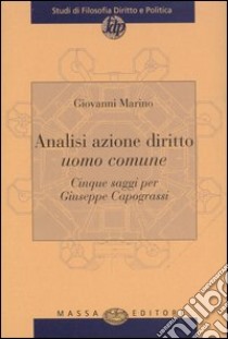 Analisi azione diritto uomo comune. Cinque saggi per Giuseppe Capograssi libro di Marino Giovanni