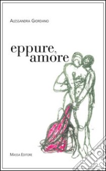 Eppure, amore libro di Giordano Alessandra