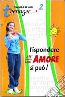 Rispondere all'amore si può. Vol. 2: Teenager libro di Vari Luigi; Frasca Francesca