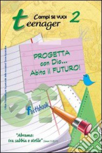 Progetta con dio... Abita il futuro!. Vol. 2: Teenager libro di Vari Luigi; Molesti Letizia