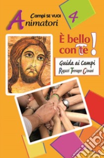 È bello con te!. Vol. 4: Animatori libro di Ragusa E. (cur.); Carotenuto F. (cur.); Frasca M. F. (cur.)