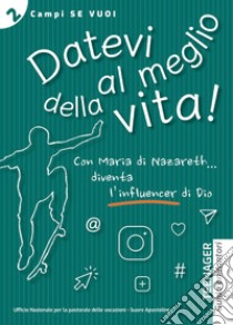 Datevi al meglio della vita. Teenager. Guida animatori libro di Vari Luigi; Molesti Letizia