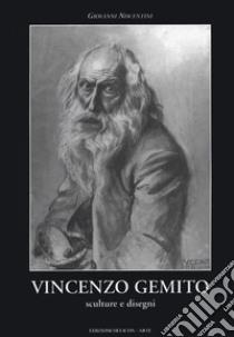 Vincenzo Gemito. Monografia. Sculture e disegni libro di Nocentini G. (cur.)