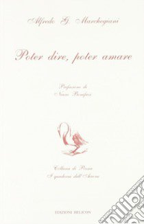 Poter dire, poter amare libro di Marchegiani Alfredo G.