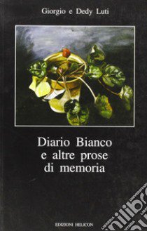 Diario bianco e altre prose in memoria libro di Luti Giorgio; Luti Dedy