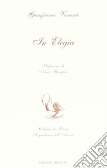 In elegia libro di Vinante Gianfranco