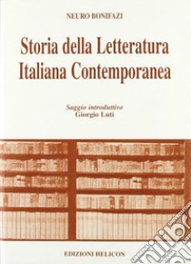 Storia della letteratura italiana contemporanea libro di Bonifazi N. (cur.)