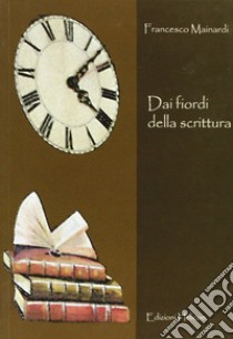 Dai fiordi della scrittura libro di Mainardi Francesco